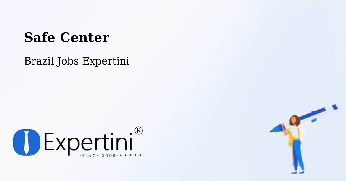 Safety Center – Martinópole - Brazil Jobs Expertini